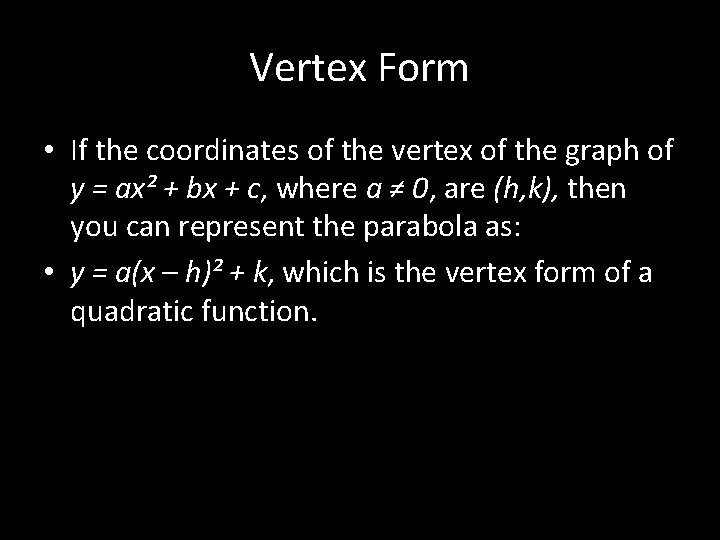 Vertex Form • If the coordinates of the vertex of the graph of y