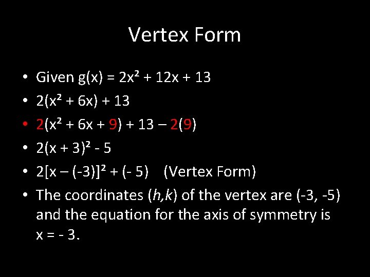 Vertex Form • • • Given g(x) = 2 x² + 12 x +