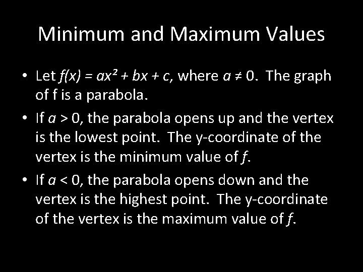 Minimum and Maximum Values • Let f(x) = ax² + bx + c, where