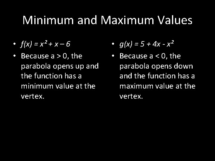 Minimum and Maximum Values • f(x) = x² + x – 6 • Because