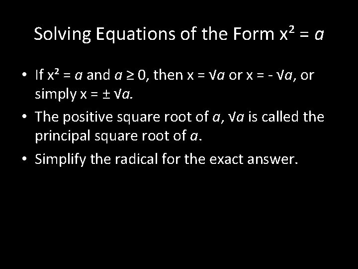 Solving Equations of the Form x² = a • If x² = a and