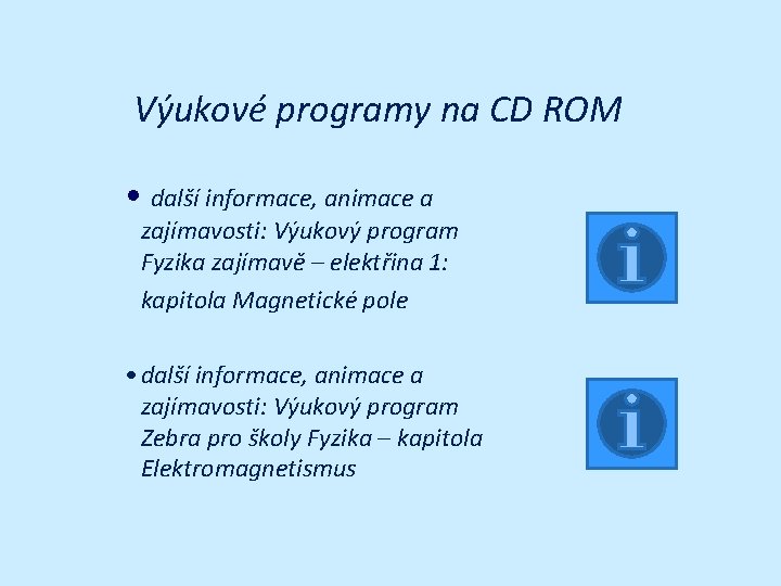 Výukové programy na CD ROM • další informace, animace a zajímavosti: Výukový program Fyzika Výukové programy na CD ROM • další informace, animace a zajímavosti: Výukový program Fyzika