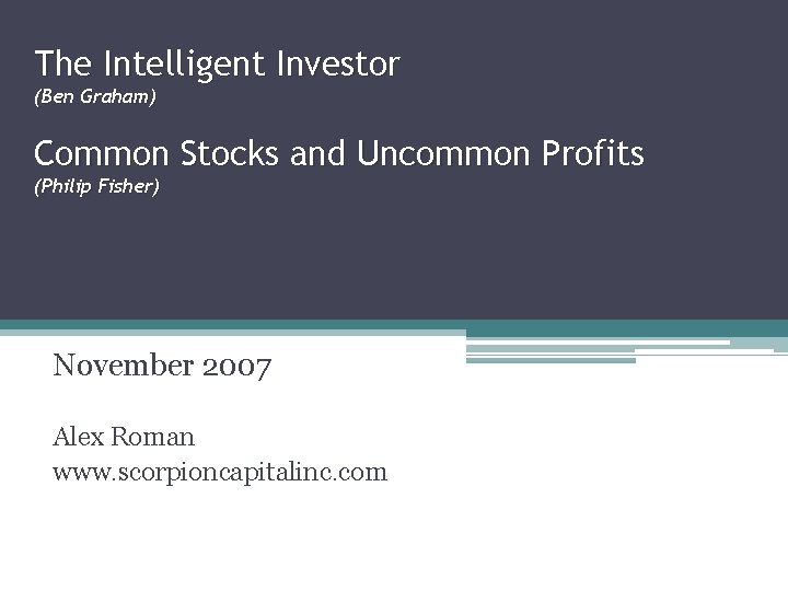 The Intelligent Investor (Ben Graham) Common Stocks and Uncommon Profits (Philip Fisher) November 2007