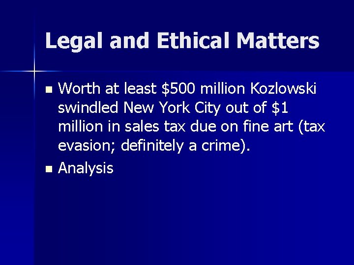 Legal and Ethical Matters Worth at least $500 million Kozlowski swindled New York City Legal and Ethical Matters Worth at least $500 million Kozlowski swindled New York City