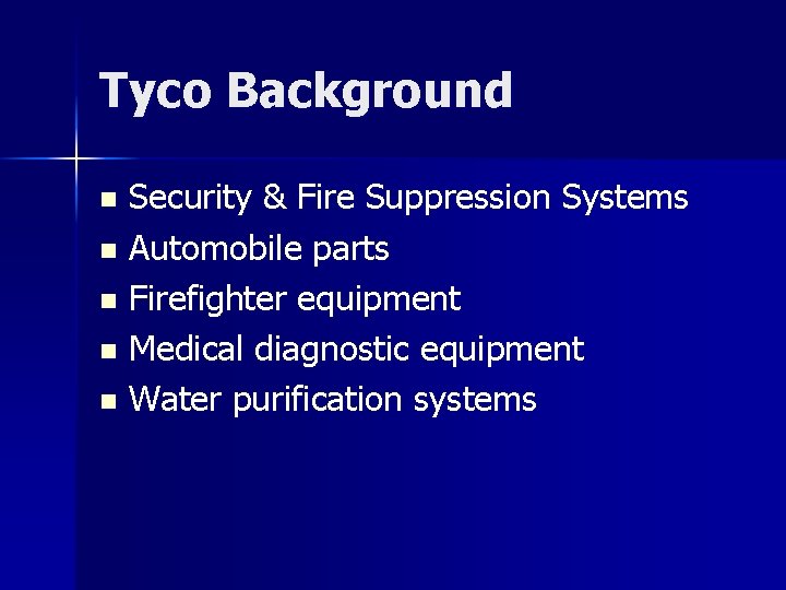 Tyco Background Security & Fire Suppression Systems n Automobile parts n Firefighter equipment n Tyco Background Security & Fire Suppression Systems n Automobile parts n Firefighter equipment n