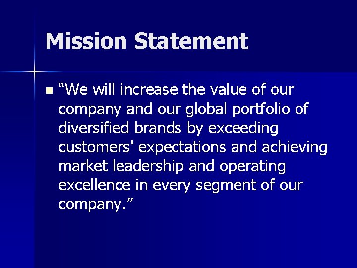 Mission Statement n “We will increase the value of our company and our global Mission Statement n “We will increase the value of our company and our global