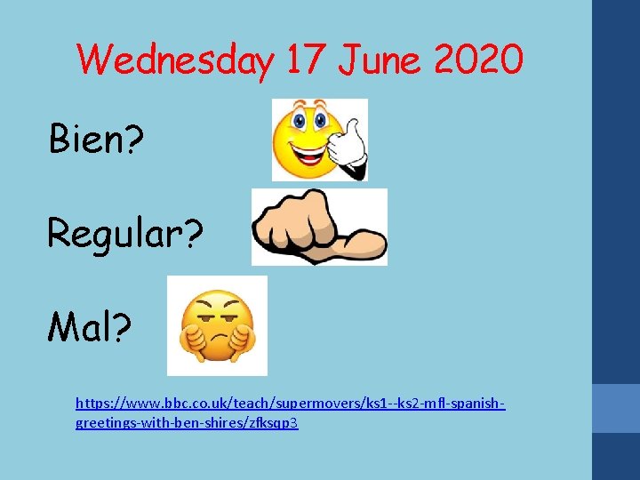 Wednesday 17 June 2020 Bien? Regular? Mal? https: //www. bbc. co. uk/teach/supermovers/ks 1 --ks