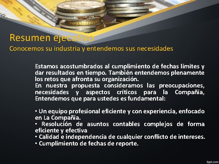 Resumen ejecutivo Conocemos su industria y entendemos sus necesidades Estamos acostumbrados al cumplimiento de