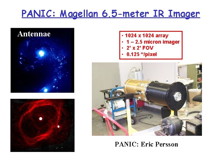 PANIC: Magellan 6. 5 -meter IR Imager Antennae • 1024 x 1024 array •