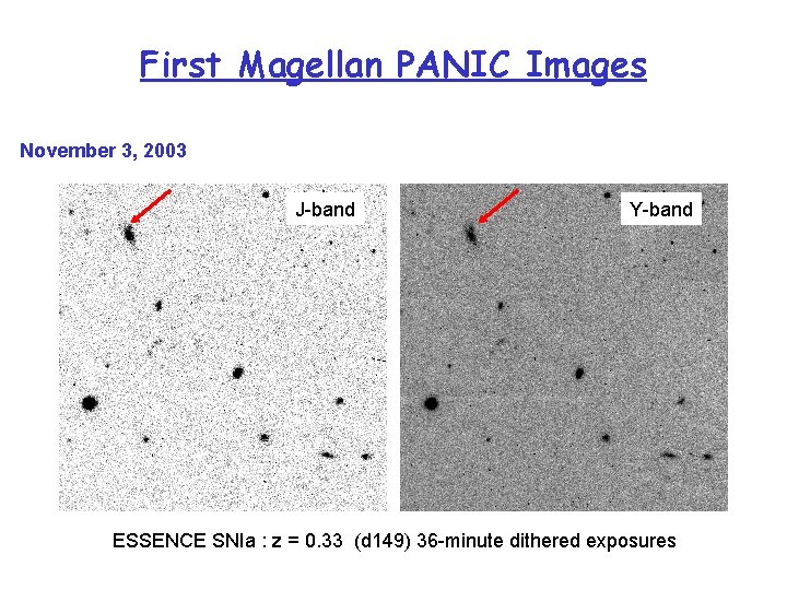 First Magellan PANIC Images November 3, 2003 J-band Y-band ESSENCE SNIa : z =