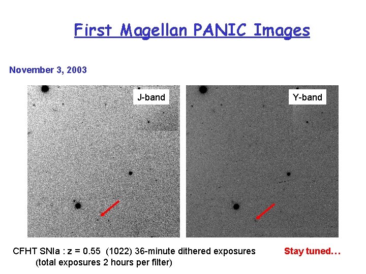 First Magellan PANIC Images November 3, 2003 J-band CFHT SNIa : z = 0.