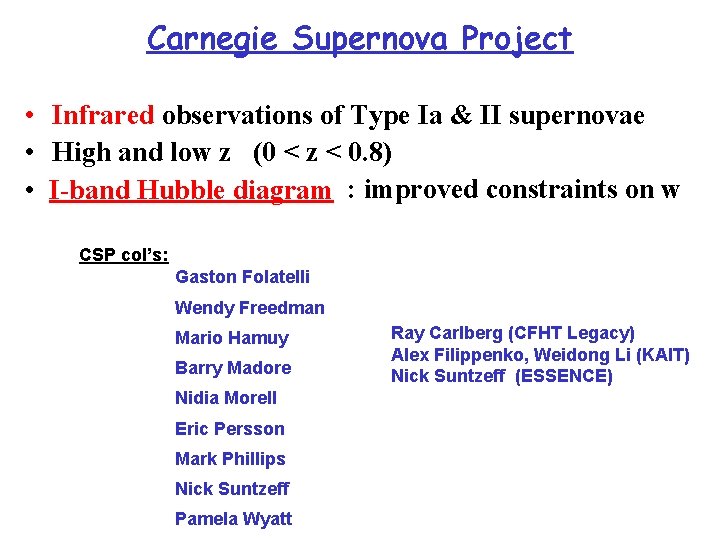 Carnegie Supernova Project • Infrared observations of Type Ia & II supernovae • High