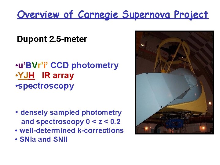 Overview of Carnegie Supernova Project Dupont 2. 5 -meter • u’BVr’i’ CCD photometry •