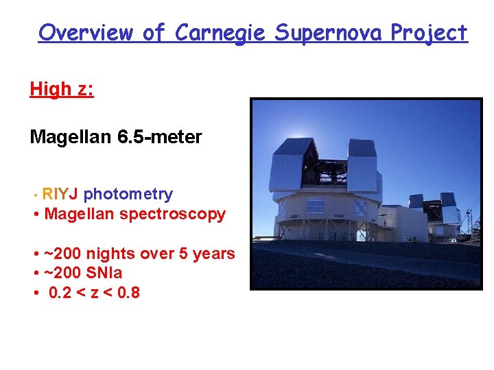 Overview of Carnegie Supernova Project High z: Magellan 6. 5 -meter • RIYJ photometry