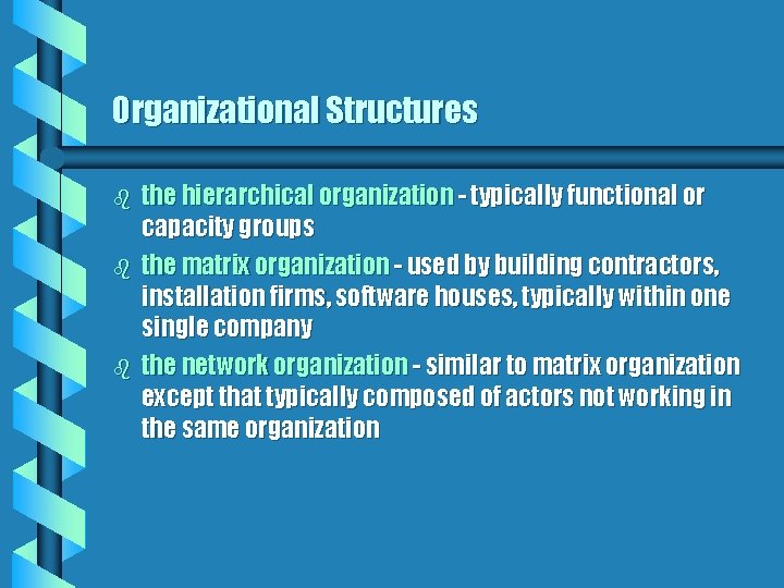 Organizational Structures b b b the hierarchical organization - typically functional or capacity groups