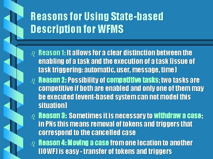 Reasons for Using State-based Description for WFMS b b Reason 1: It allows for