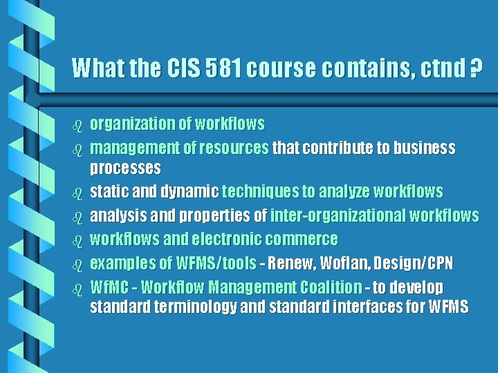 What the CIS 581 course contains, ctnd ? b b b b organization of