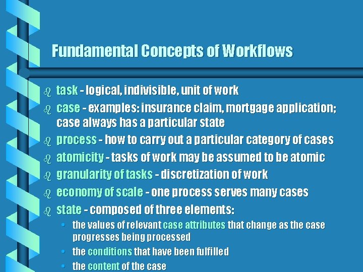 Fundamental Concepts of Workflows b b b b task - logical, indivisible, unit of