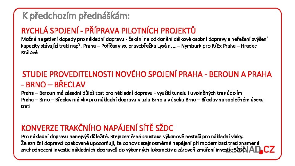 K předchozím přednáškám: RYCHLÁ SPOJENÍ - PŘÍPRAVA PILOTNÍCH PROJEKTŮ Možné negativní dopady pro nákladní