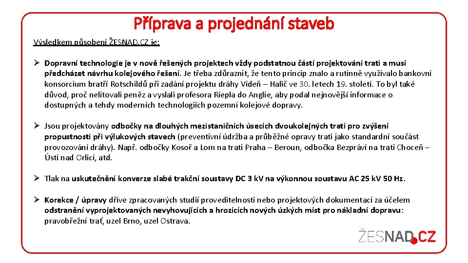 Příprava a projednání staveb Výsledkem působení ŽESNAD. CZ je: Ø Dopravní technologie je v