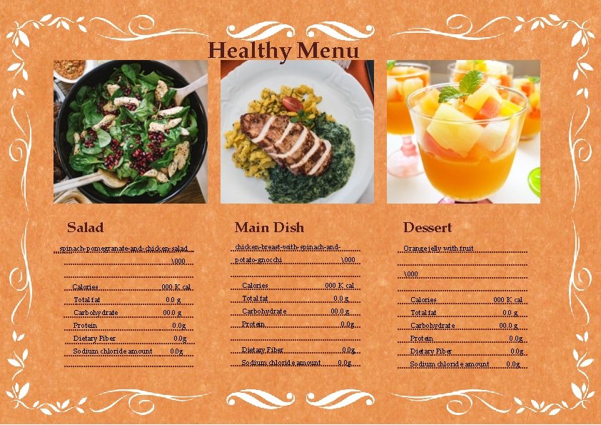 Healthy Menu Salad spinach-pomegranate-and-chicken-salad �00 Main Dish Dessert chicken-breast-with-spinach-and- Orange jelly with fruit potato-gnocchi