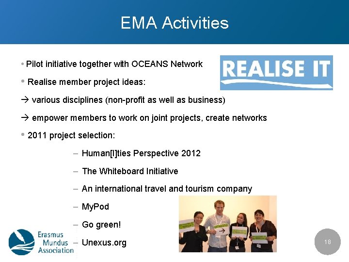 EMA Activities • Pilot initiative together with OCEANS Network • Realise member project ideas: