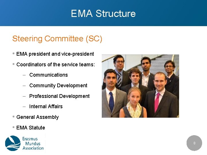 EMA Structure Steering Committee (SC) • EMA president and vice-president • Coordinators of the