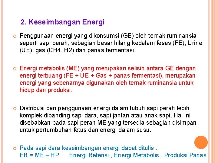 2. Keseimbangan Energi Penggunaan energi yang dikonsumsi (GE) oleh ternak ruminansia seperti sapi perah,