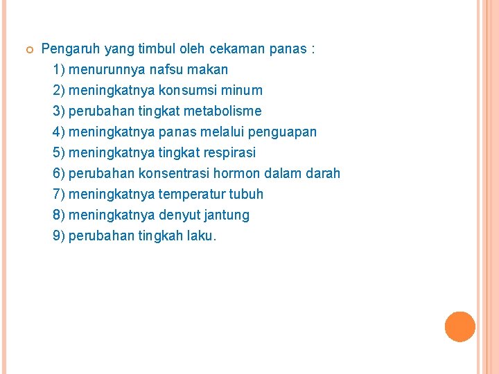  Pengaruh yang timbul oleh cekaman panas : 1) menurunnya nafsu makan 2) meningkatnya