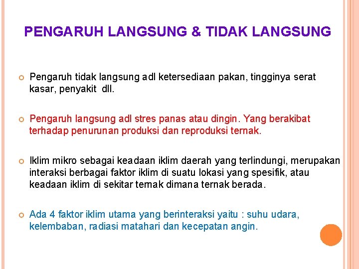 PENGARUH LANGSUNG & TIDAK LANGSUNG Pengaruh tidak langsung adl ketersediaan pakan, tingginya serat kasar,