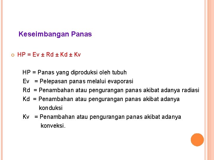 Keseimbangan Panas HP = Ev ± Rd ± Kv HP = Panas yang diproduksi