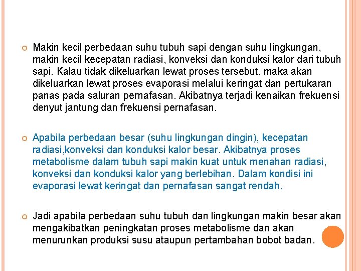  Makin kecil perbedaan suhu tubuh sapi dengan suhu lingkungan, makin kecil kecepatan radiasi,