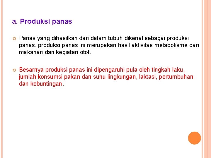 a. Produksi panas Panas yang dihasilkan dari dalam tubuh dikenal sebagai produksi panas, produksi