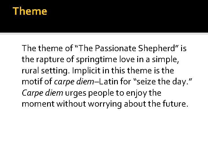 Theme The theme of “The Passionate Shepherd” is the rapture of springtime love in