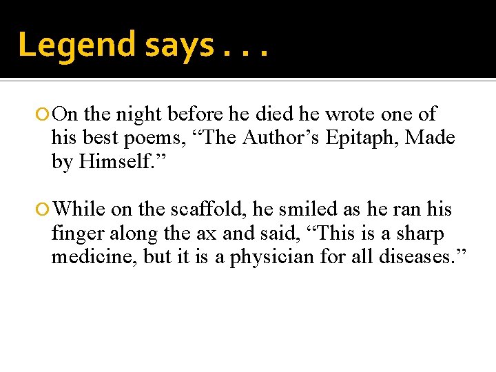 Legend says. . . On the night before he died he wrote one of