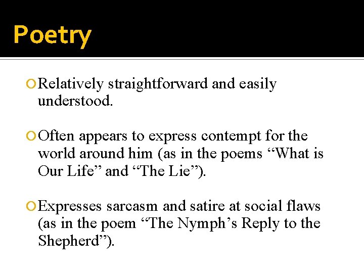 Poetry Relatively straightforward and easily understood. Often appears to express contempt for the world