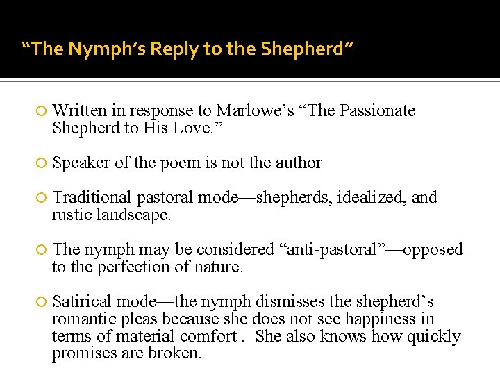 “The Nymph’s Reply to the Shepherd” Written in response to Marlowe’s “The Passionate Shepherd