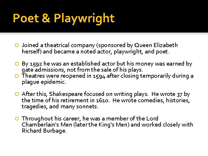 Poet & Playwright Joined a theatrical company (sponsored by Queen Elizabeth herself) and became