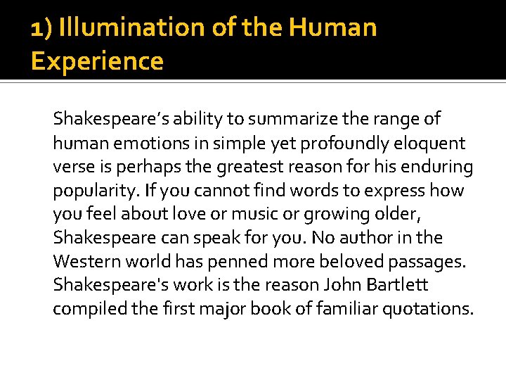 1) Illumination of the Human Experience Shakespeare’s ability to summarize the range of human