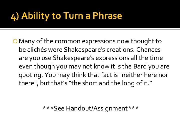 4) Ability to Turn a Phrase Many of the common expressions now thought to