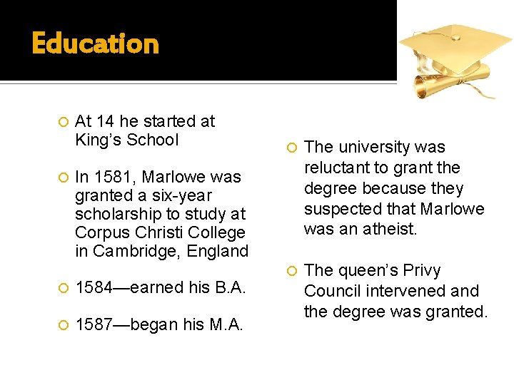 Education At 14 he started at King’s School The university was reluctant to grant