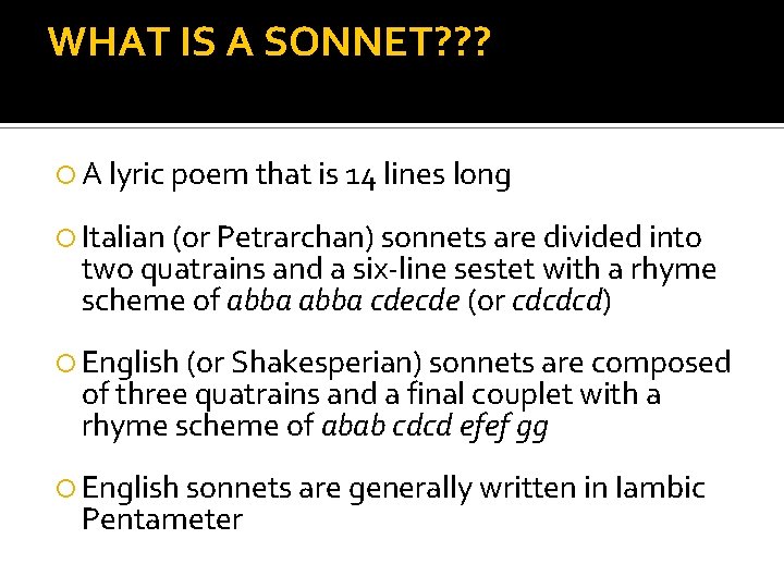 WHAT IS A SONNET? ? ? A lyric poem that is 14 lines long