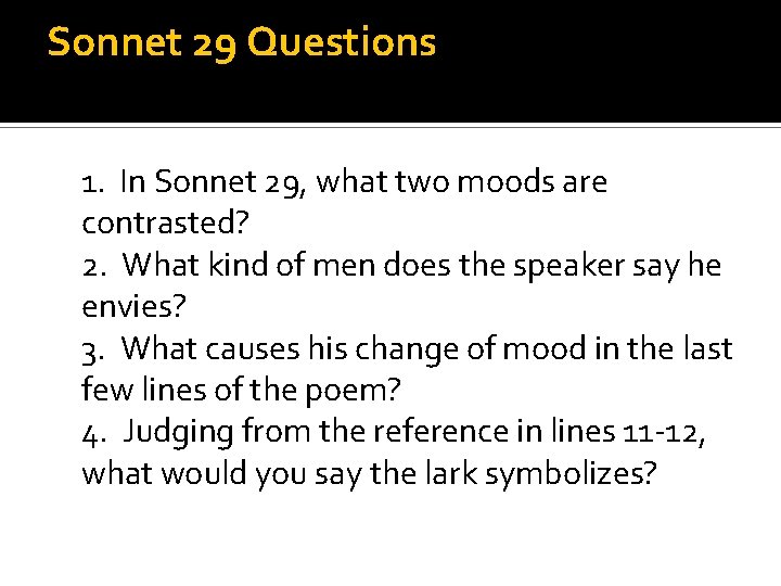 Sonnet 29 Questions 1. In Sonnet 29, what two moods are contrasted? 2. What