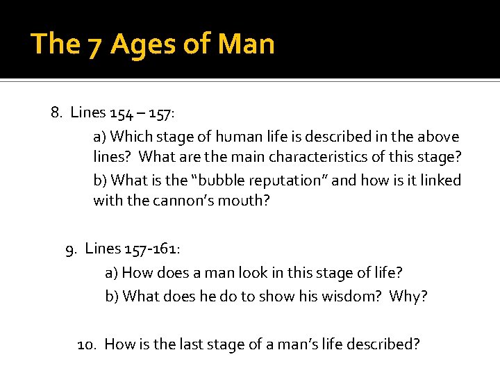 The 7 Ages of Man 8. Lines 154 – 157: a) Which stage of