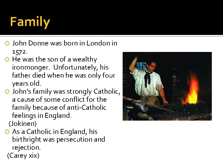 Family John Donne was born in London in 1572. He was the son of