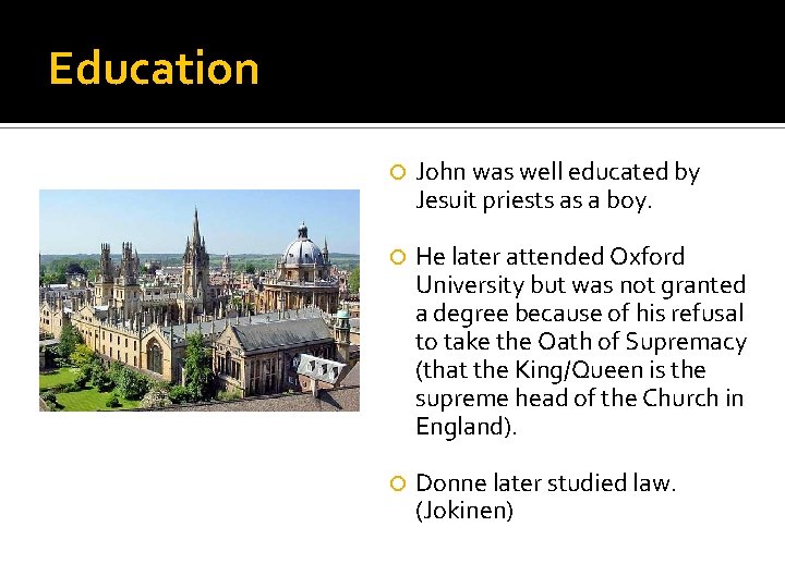 Education John was well educated by Jesuit priests as a boy. He later attended