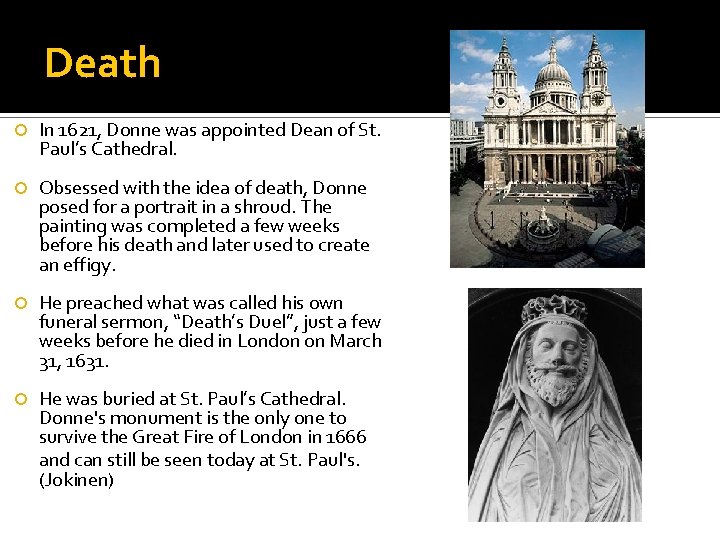 Death In 1621, Donne was appointed Dean of St. Paul’s Cathedral. Obsessed with the