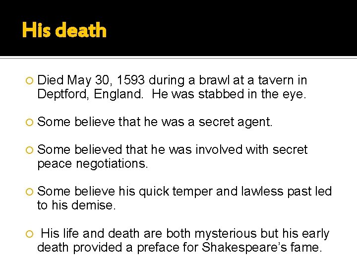 His death Died May 30, 1593 during a brawl at a tavern in Deptford,