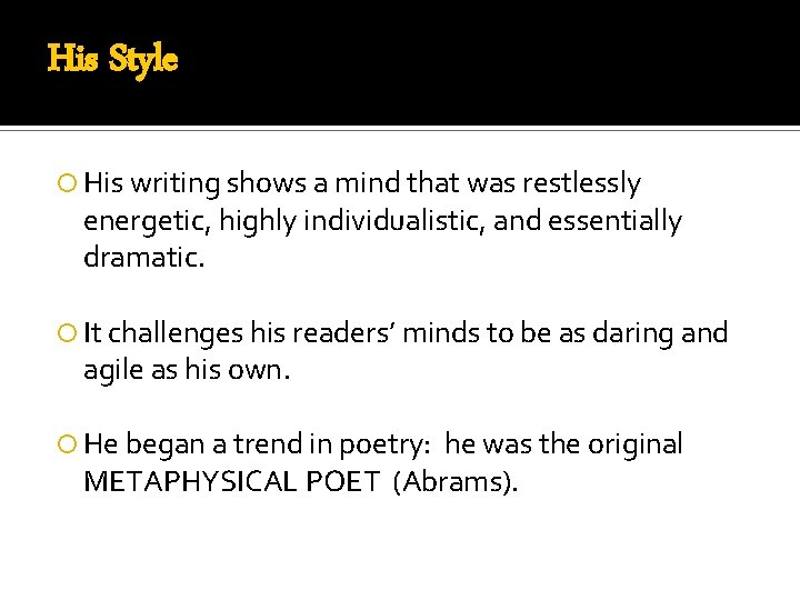 His Style His writing shows a mind that was restlessly energetic, highly individualistic, and