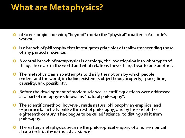 What are Metaphysics? of Greek origins meaning “beyond” (meta) the “physical” (matter in Aristotle’s